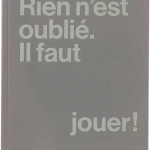 Rien n'est oublié. Il faut jouer !