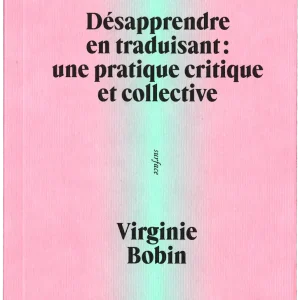 Désapprendre en traduisant: un pratique critique et collective