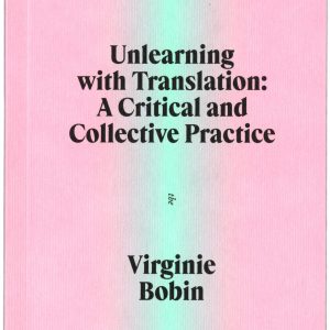 Unlearning with Translation: A Critical and Collective Practice