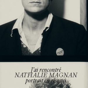 J'ai rencontré Nathalie Magnan: portrait en réseaux